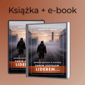 Pakiet: książka drukowana + e-book: „GDYBYM USŁYSZAŁ TĘ HISTORIĘ ZANIM ZOSTAŁEM LIDEREM..."